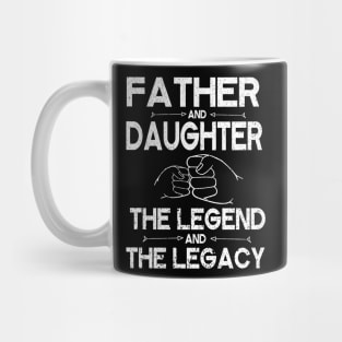 Father And Daughter The Legend And The Legacy Hand To Hand Father Parent July 4th Christmas Day Mug